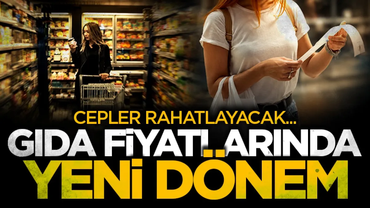Gıda fiyatlarında yeni dönem: Cepler rahatlayacak!