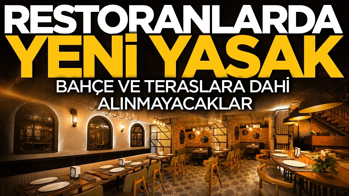 Kafe ve restoranlarda yeni yasak: Bahçe ve teraslara alınmayacaklar
