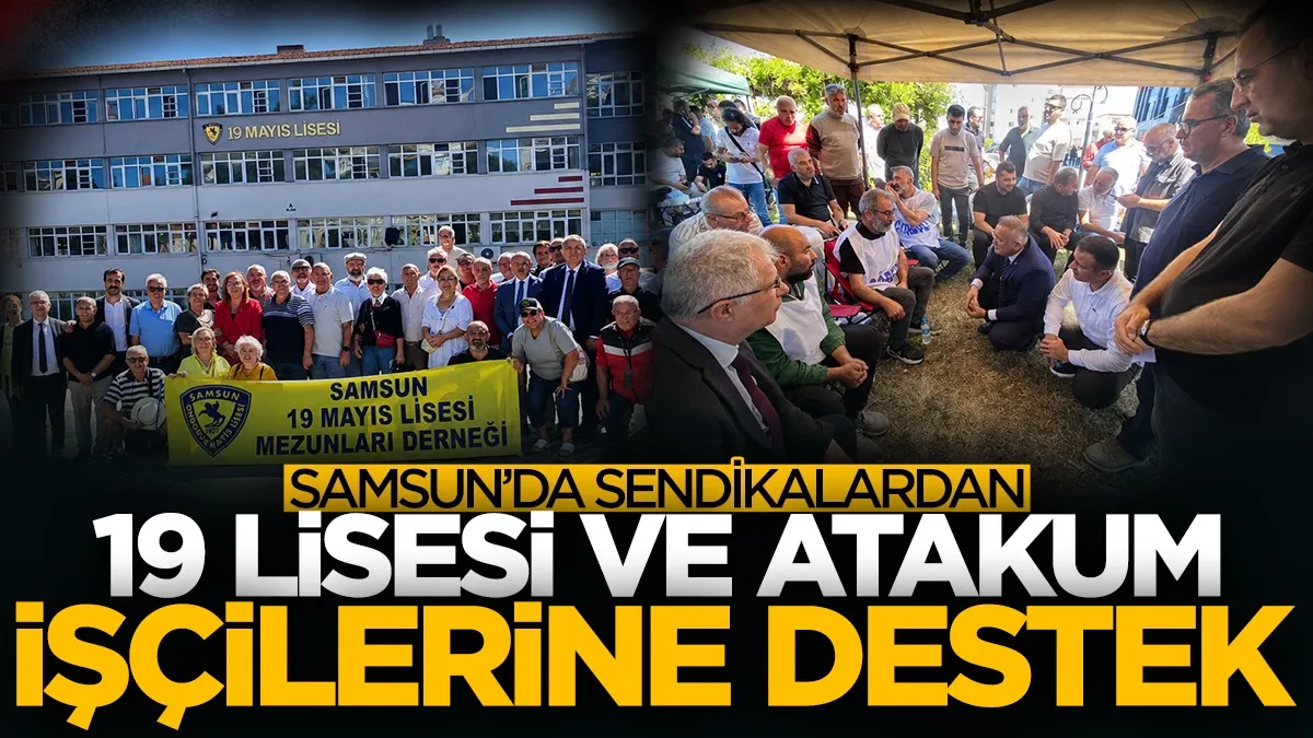 Kamu-İş ve Eğitim-İş’ten 19 Mayıs Lisesi ve Atakum işçilerine destek