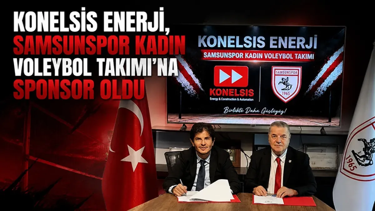 Konelsis Enerji, Samsunspor Kadın Voleybol Takımı’nın isim sponsoru oldu