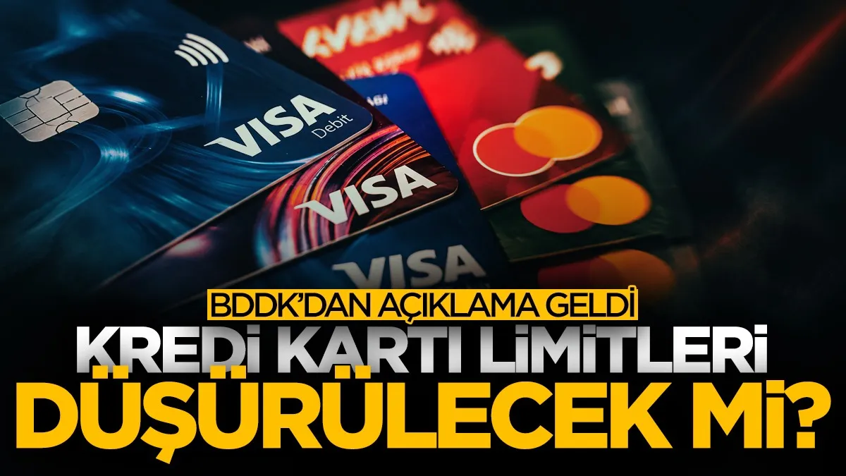 Kredi kartı limitleri düşürülecek mi? BDDK’dan açıklama geldi...