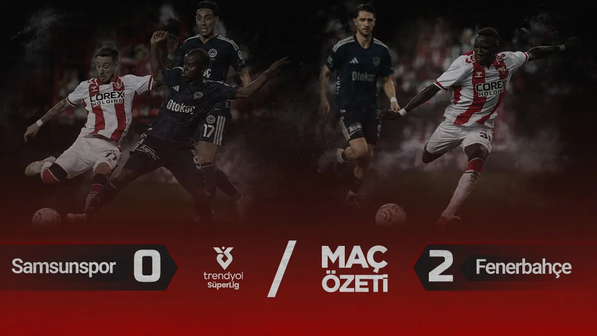 MAÇ ÖZETİ | Samsunspor 0-2 Fenerbahçe! Kırmızı-Beyazlılar ilk yenilgisini aldı
