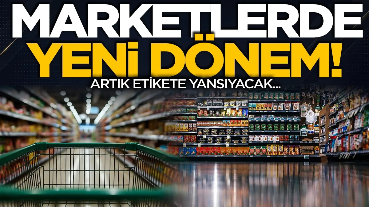 Marketlerde yeni dönem: Artık etikete yansıyacak!
