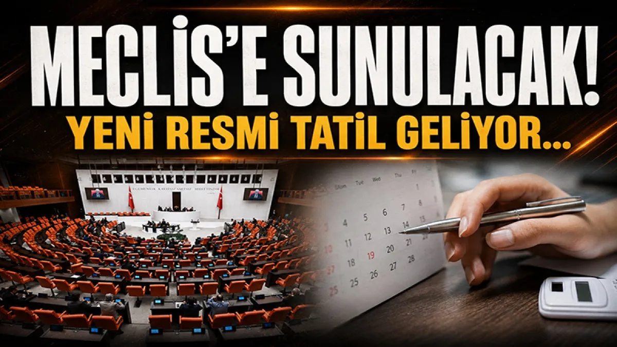 Meclis'e sunulacak! Yeni resmi tatil geliyor...