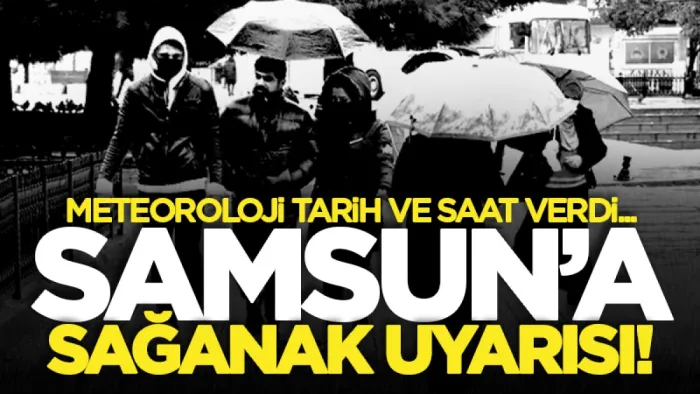 Meteoroloji'den Kritik Uyarı: Samsun'da sağanak yağış bekleniyor