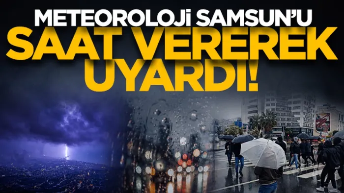Meteoroloji'den Samsun'a son dakika sağanak uyarısı! 