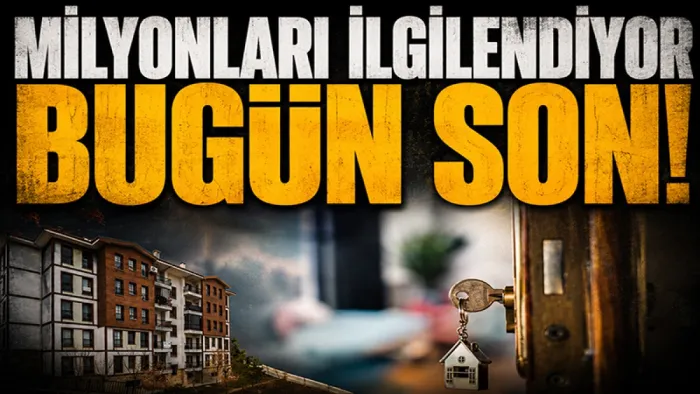 Milyonları ilgilendiriyor bugün son gün!