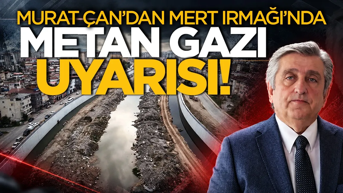 Murat Çan’dan Mert Irmağı’nda metan gazı uyarısı!
