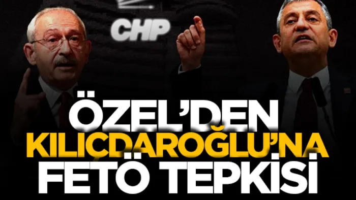 Özgür Özel'den Kemal Kılıçdaroğlu'na FETÖ tepkisi! İftiraları şimdi kendisi sahipleniyor