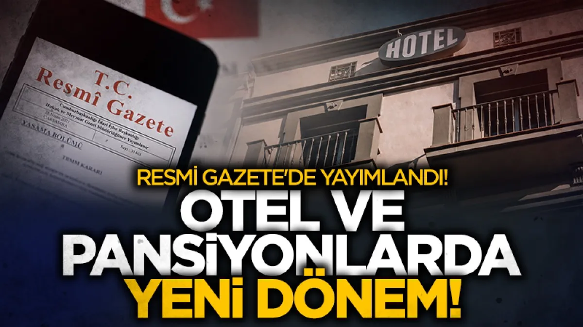 Resmi Gazete'de yayımlandı! Otel ve pansiyonlarda yeni kurallar