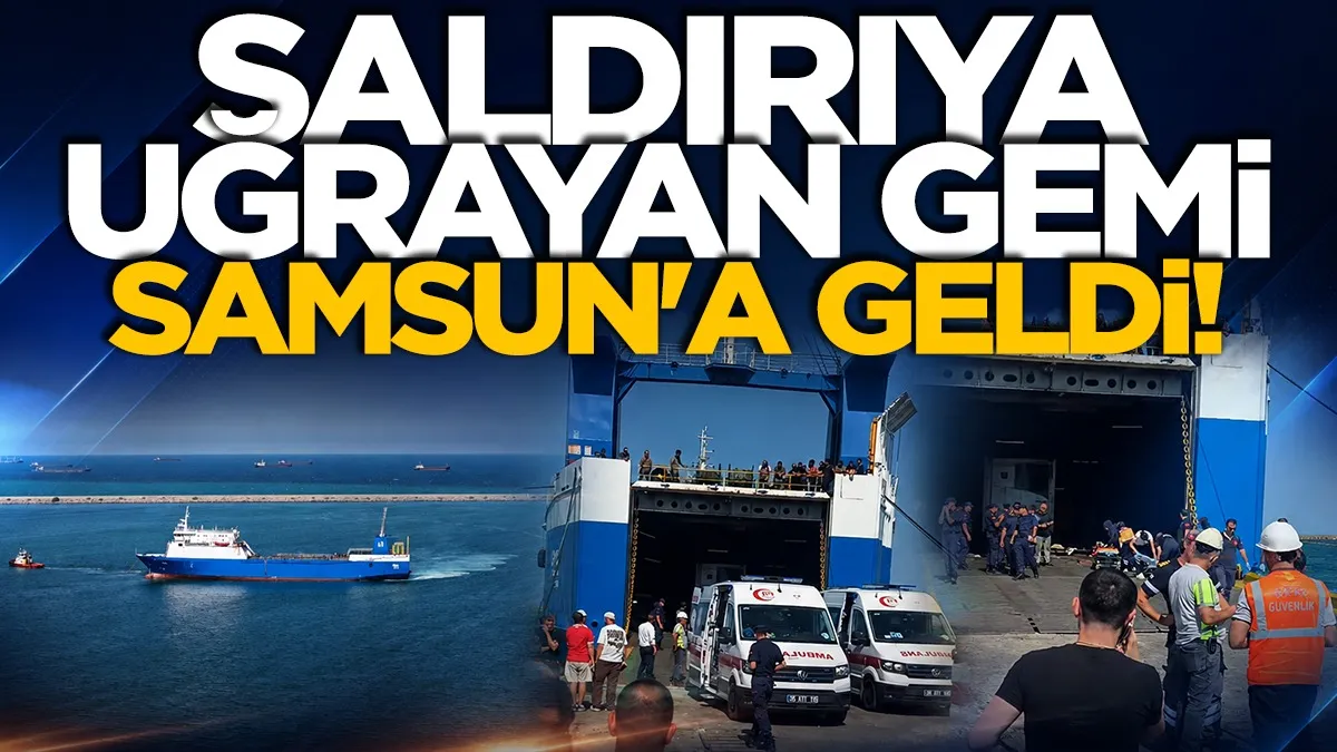 Rusya’da vurulan Türk gemisi Samsun’a ulaştı