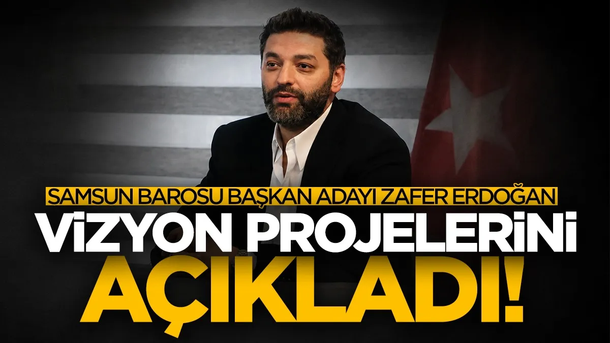 Samsun Barosu Başkan adayı Zafer Erdoğan vizyon projelerini açıkladı