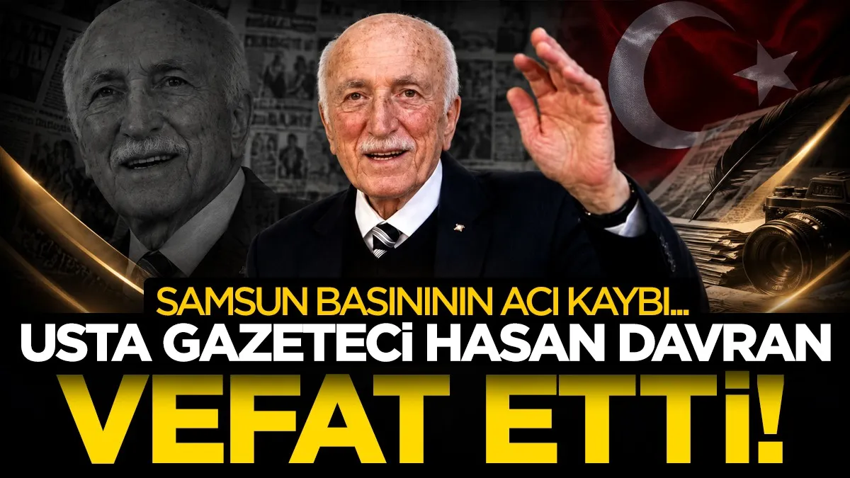 Samsun basınının acı kaybı: Usta gazeteci Hasan Davran vefat etti