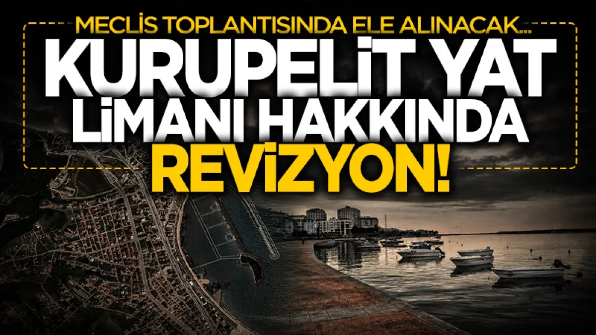 Samsun Kurupelit Yat Limanı revizyonu meclisin gündeminde