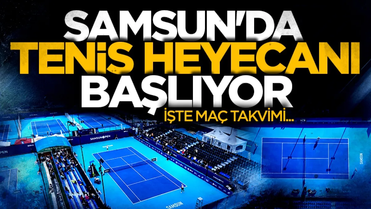 Samsun Open ATP Challenger 50 başlıyor: İşte maç takvimi