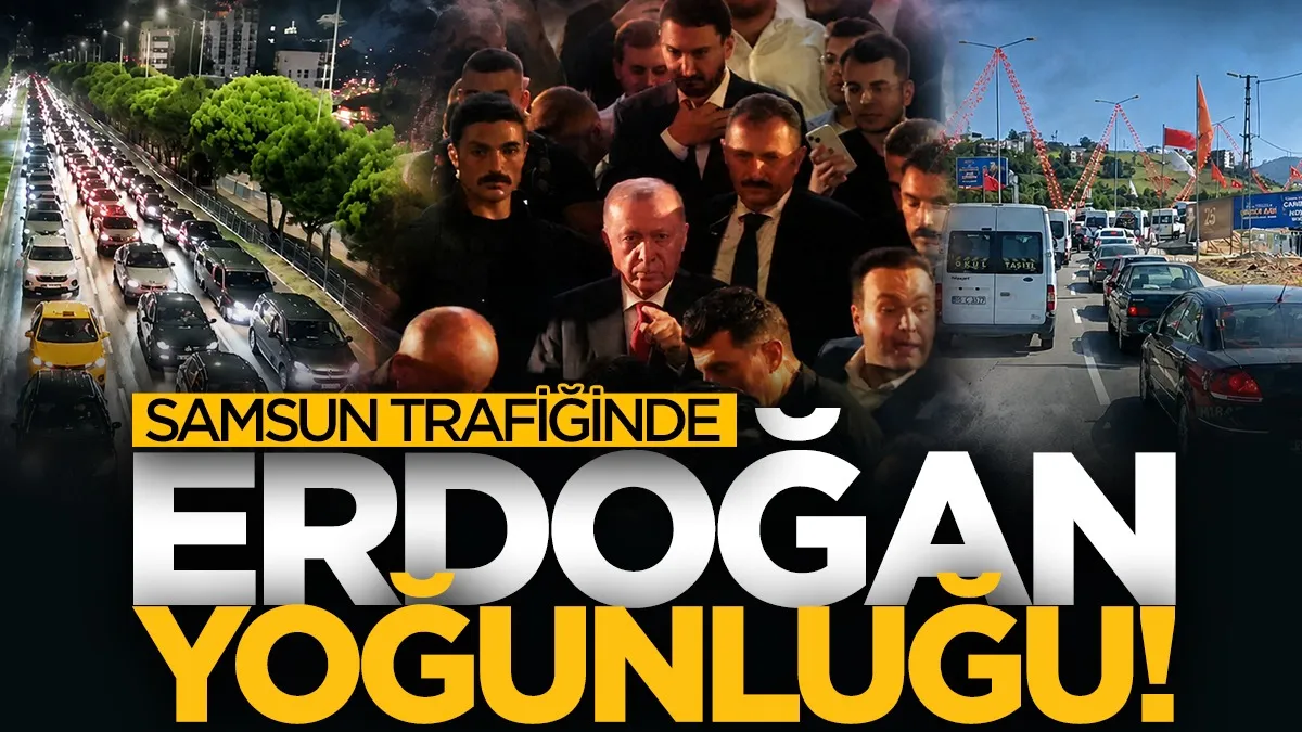 Samsun trafiğinde Cumhurbaşkanı Erdoğan yoğunluğu! Kentte uzun araç kuyrukları oluştu