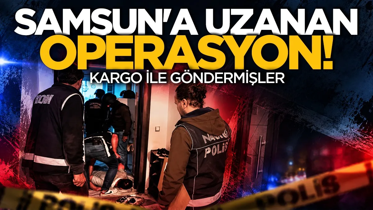 Samsun’a uzanan uyuşturucu ağına operasyon