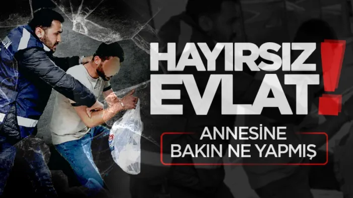 Samsun'da annesini darp eden evlat tutuklandı