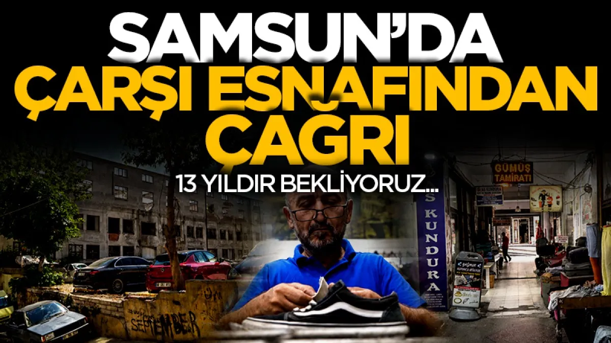 Samsun’da Ayakkabıcılar Çarşısı için çözüm çağrısı