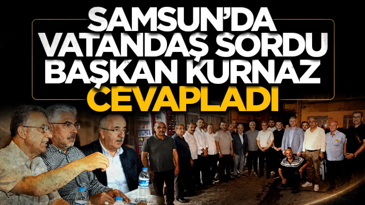 Samsun'da vatandaş sordu başkan İhsan Kurnaz cevapladı