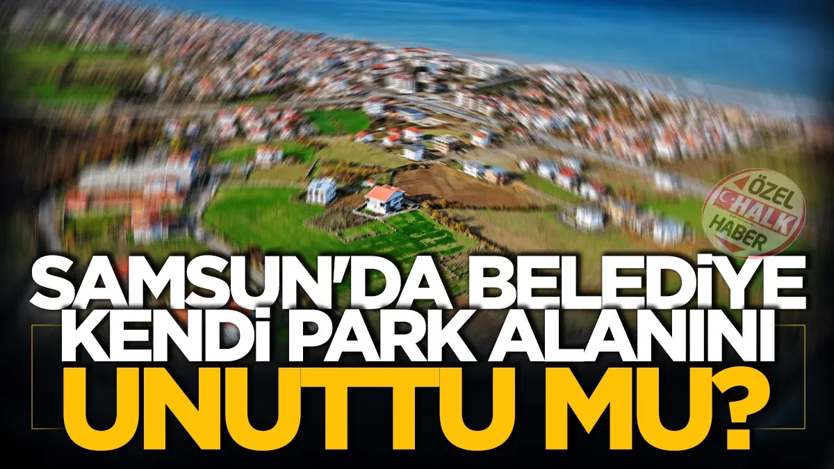 Samsun’da Belediye kendi park alanını unuttu mu?