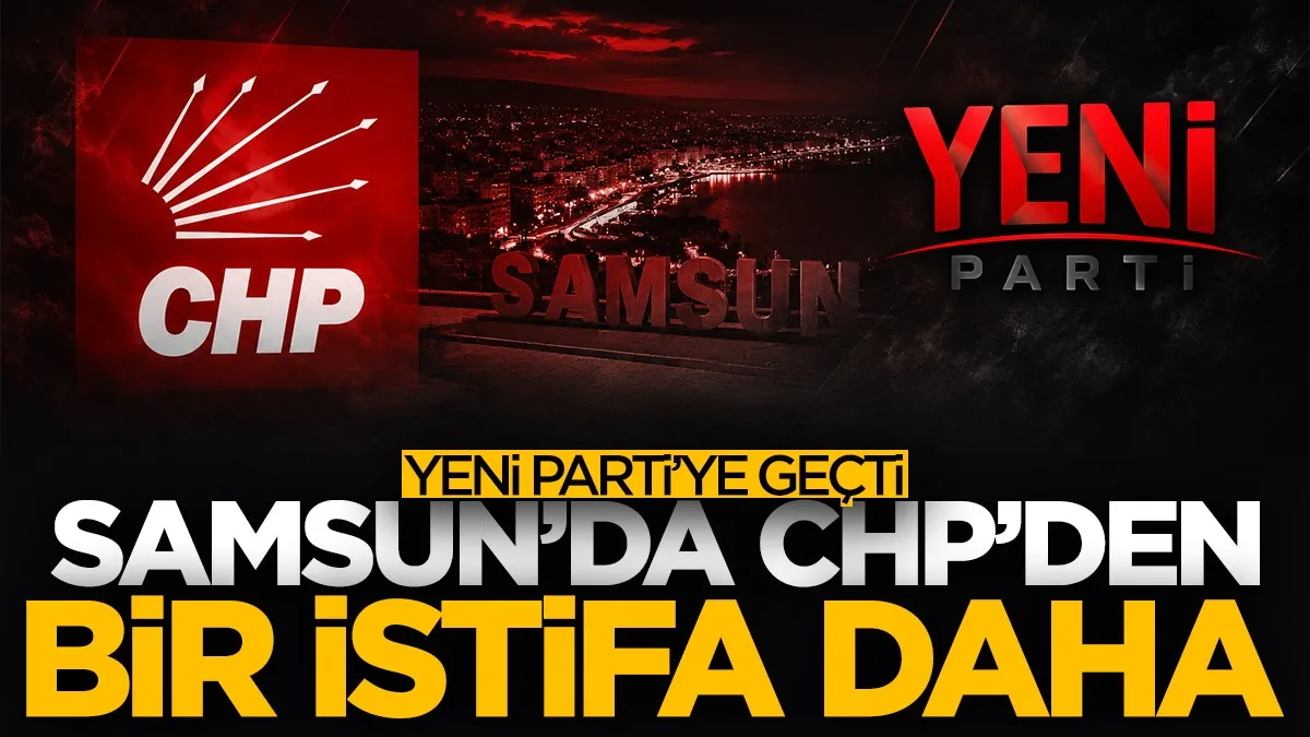Samsun'da CHP'den bir istifa daha! İlkadım İlçe Başkanı Umut Alkaç Yeni Parti'ye geçti...