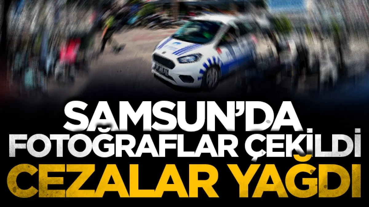 Samsun’da Cumhuriyet Meydanı’na hatalı park eden araçlara ceza
