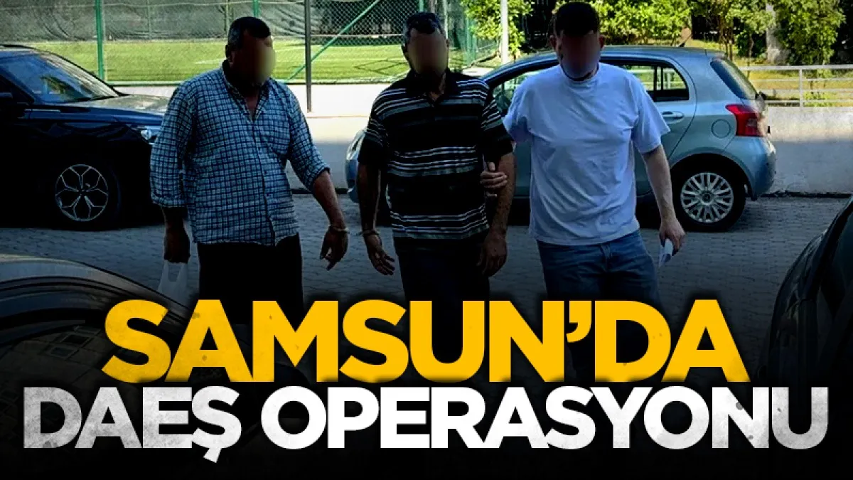 Samsun'da DEAŞ operasyonu: 2 şüpheli adliyeye sevk edildi