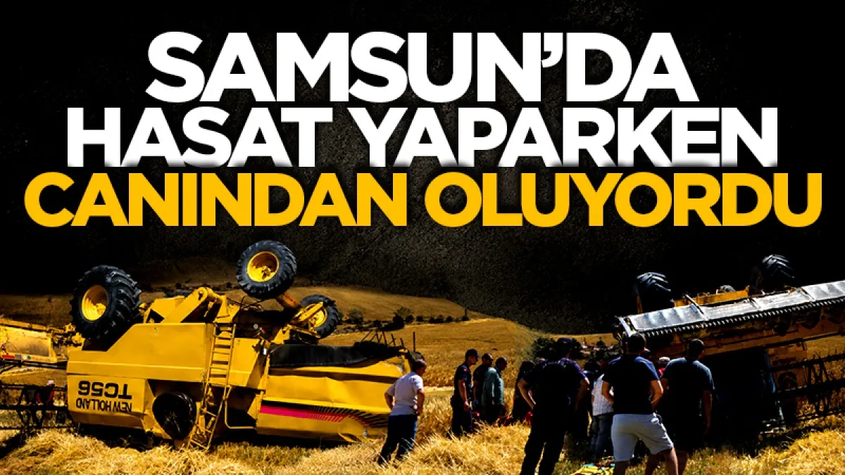 Samsun'da devrilen biçerdöverin operatörü yaralandı
