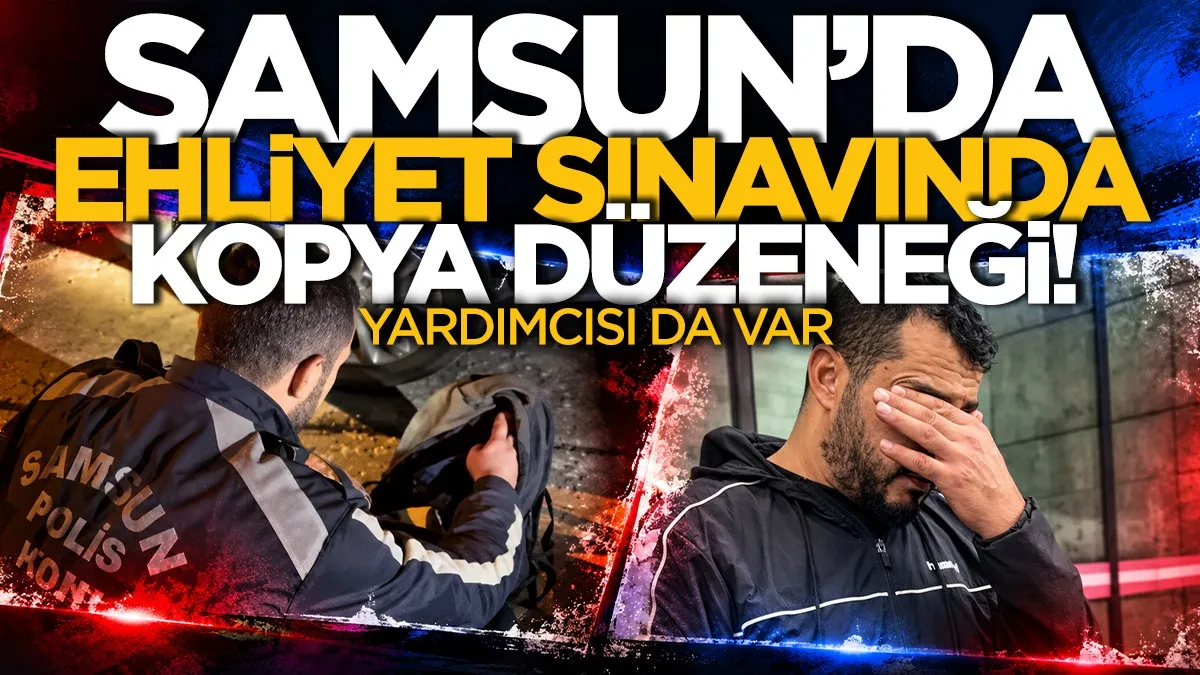 Samsun'da ehliyet sınavında kopya düzeneğiyle yakalandı