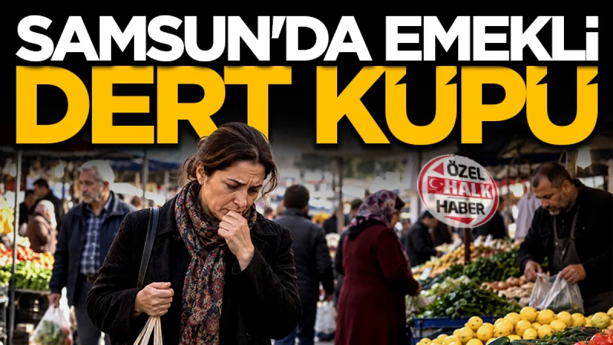 Samsun'da emekli dert küpü! Geçinmek imkansız sadece nefes alıyoruz...