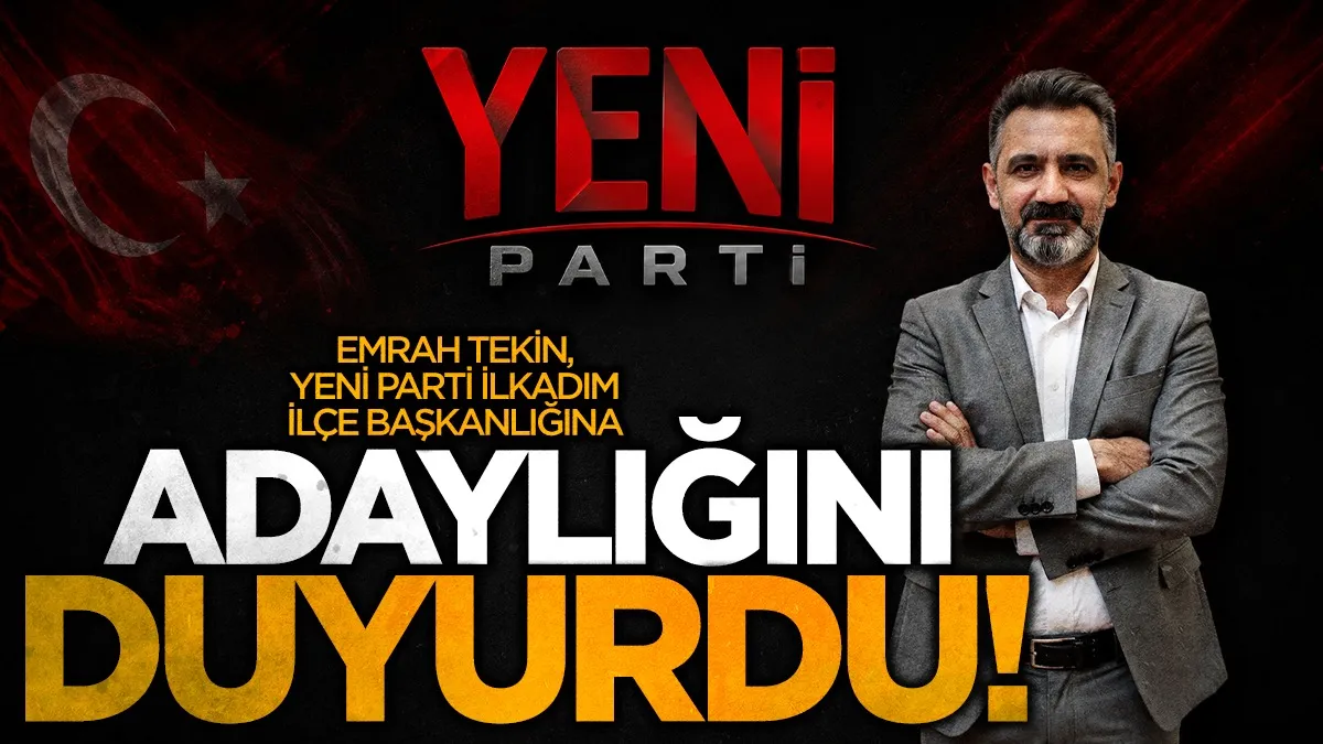 Samsun'da Emrah Tekin, YENİ Parti İlkadım İlçe Başkanlığına adaylığını açıkladı
