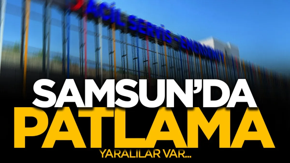 Samsun'da fabrikada patlama