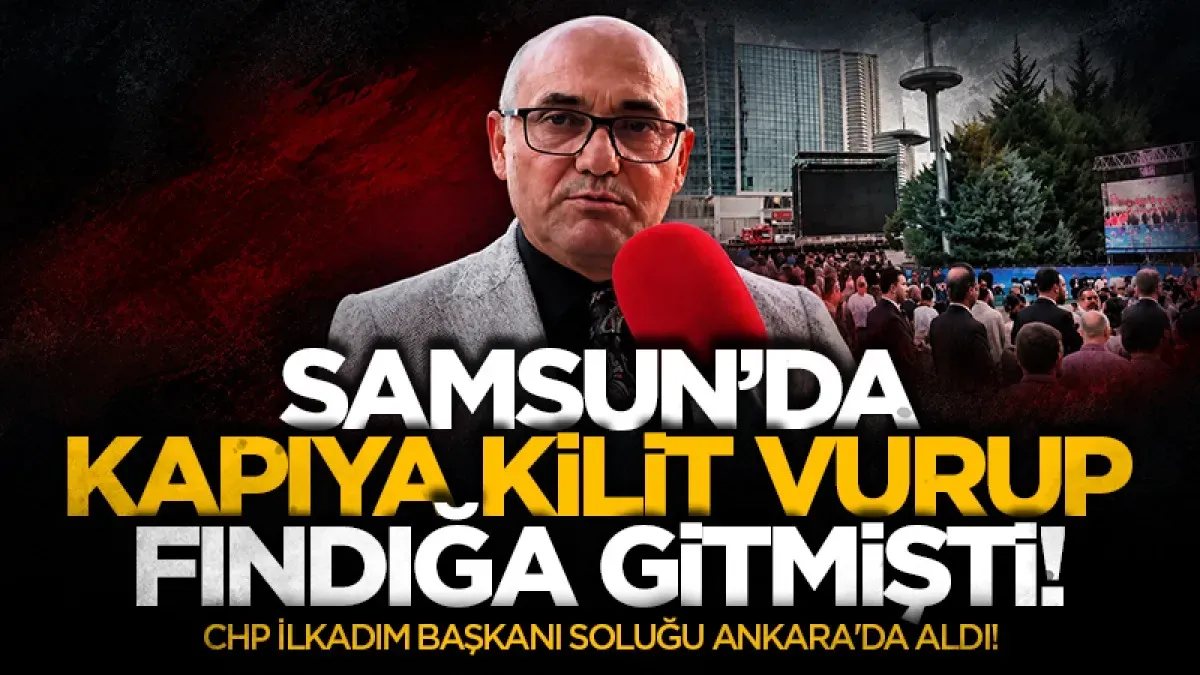 Samsun'da fındıktan dönen başkan soluğu Ankara’da aldı