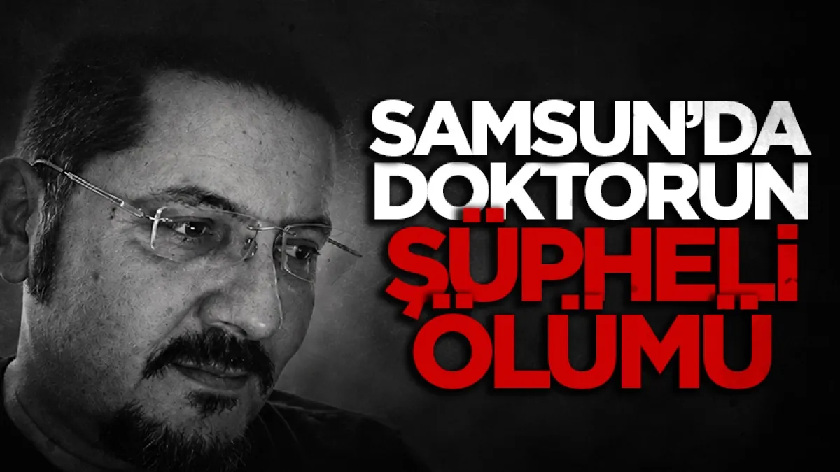 Samsun'da haber alınamayan doktor evinde ölü bulundu