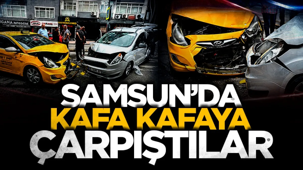 Samsun’da hafif ticari araç ile taksi çarpıştı: 2 yaralı