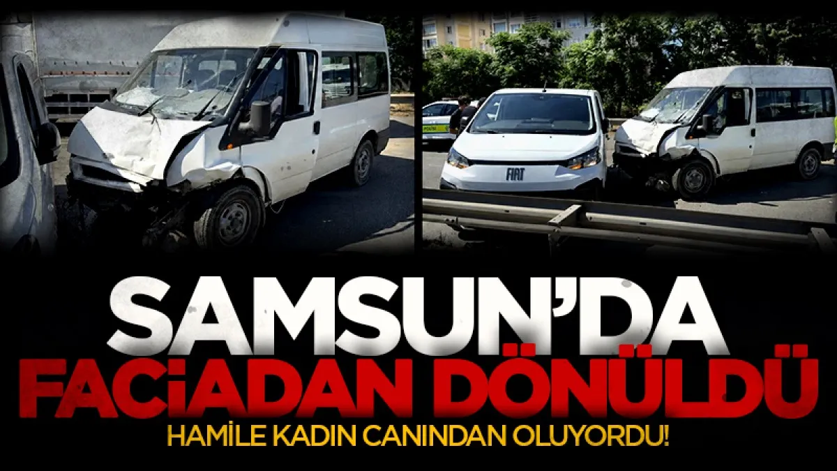 Samsun'da hastane yolunda facianın eşiğinden dönüldü: Hamile kadın ve 2 kişi yaralandı