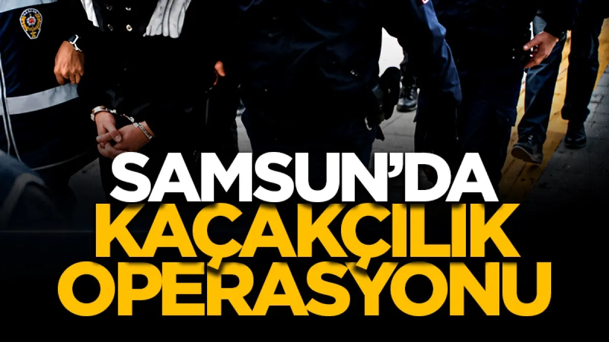 Samsun’da kaçakçılık operasyonu: 4 gözaltı