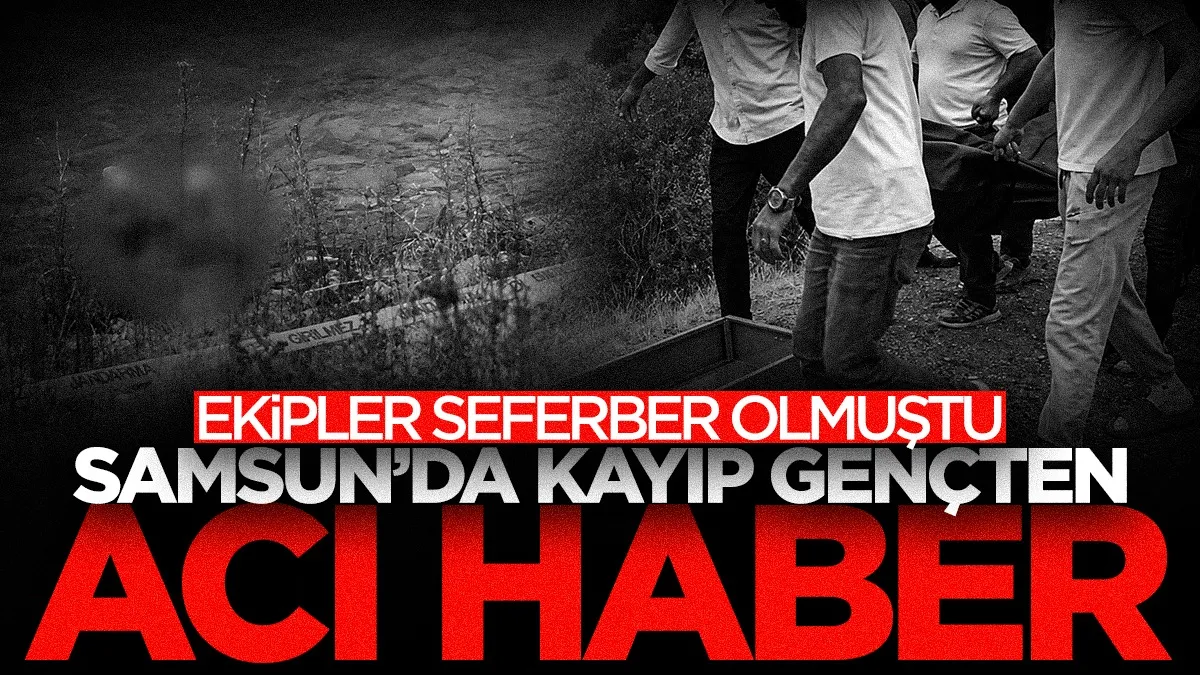Samsun’da kayıp gençten acı haber! Baraj gölünde ölü bulundu