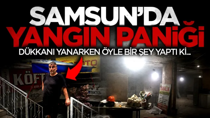 Samsun'da köfteci dükkanında yangın paniği: Apartman ve esnaf şikayetçi oldu