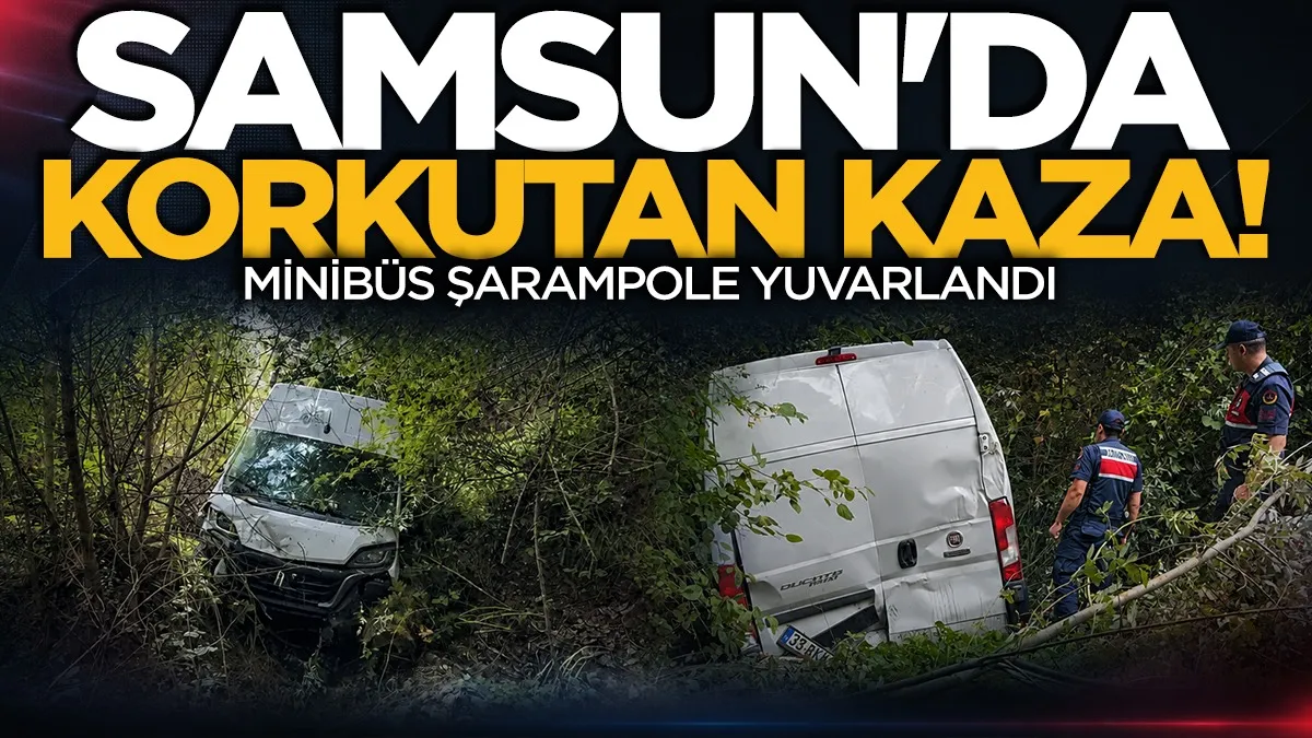 Samsun’da korkutan kaza: Minibüs şarampole yuvarlandı