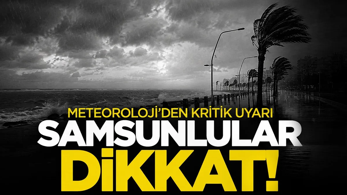 Samsun'da Meteoroloji'den kritik uyarı: İşte ilçe ilçe hava durumu