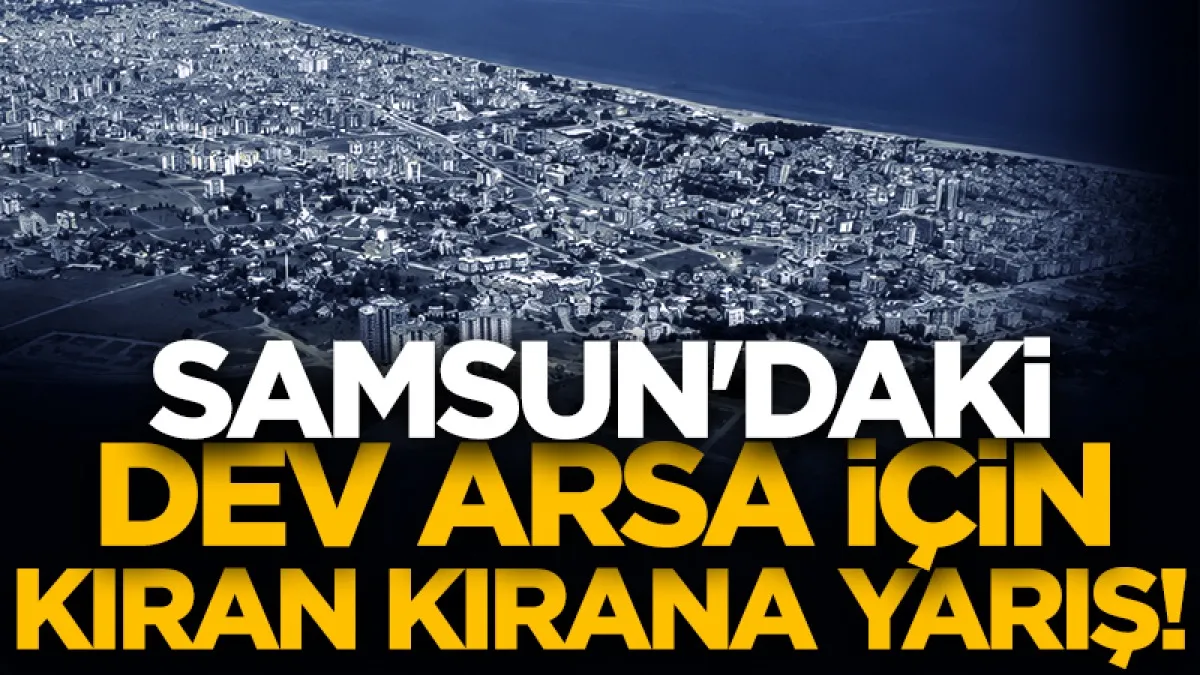 Samsun'da Meteorolojinin arsası için kıran kırana yarışıyorlar