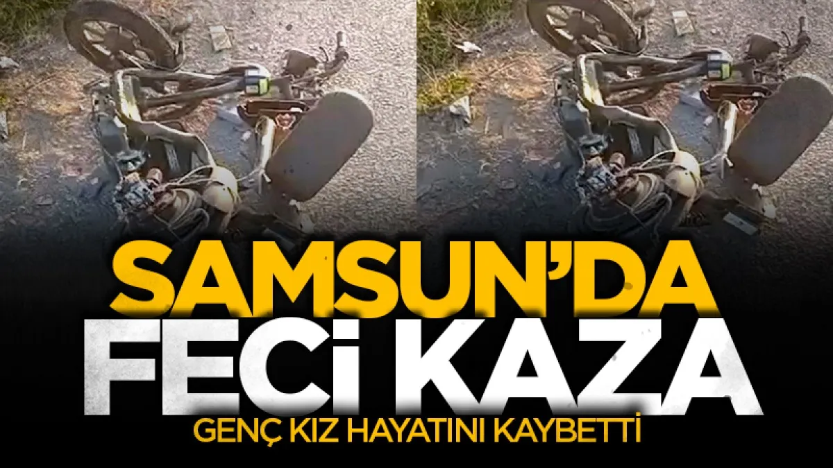 Samsun'da otomobilin çarptığı elektrikli bisiklet sürücüsü genç kız hayatını kaybetti