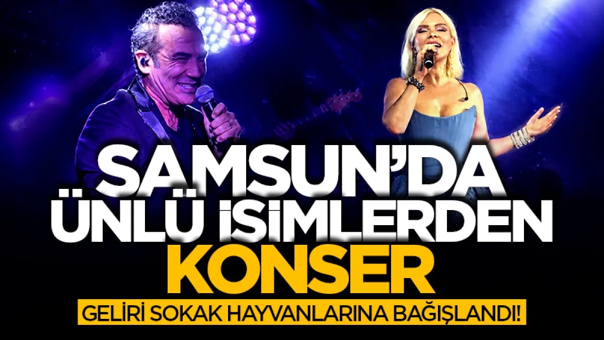 Samsun'da ünlü sanatçılardan sokak hayvanları için konser