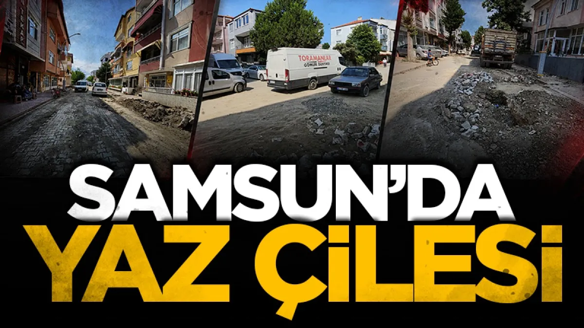 Samsun'da yaz çilesi: İlçe toz ve çamur arasında kaldı