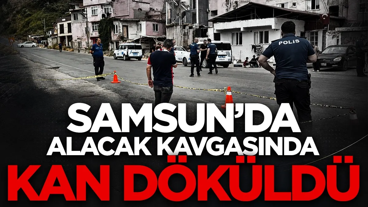Samsun’daki alacak kavgası kanlı bitti! 1 kişi hayatını kaybetti...