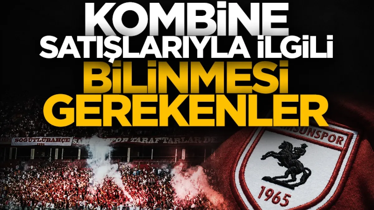 Samsunspor açıkladı! İşte Kombine satışlarıyla ilgili bilinmesi gerekenler...