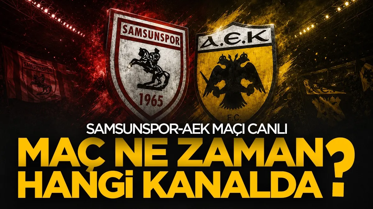 Samsunspor-AEK Athens maçı Saat kaçta, hangi kanalda? Canlı izle...