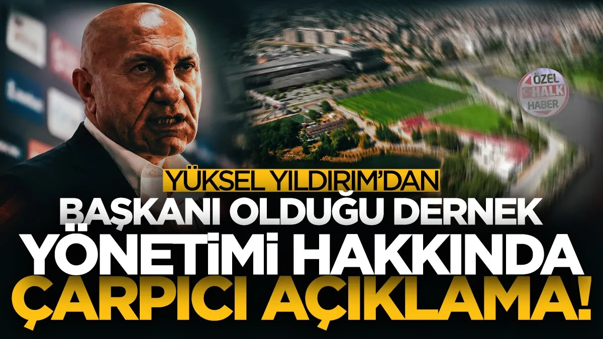 Samsunspor Başkanı Yüksel Yıldırım'dan başkanı olduğu Dernek yönetimi hakkında çarpıcı açıklama!